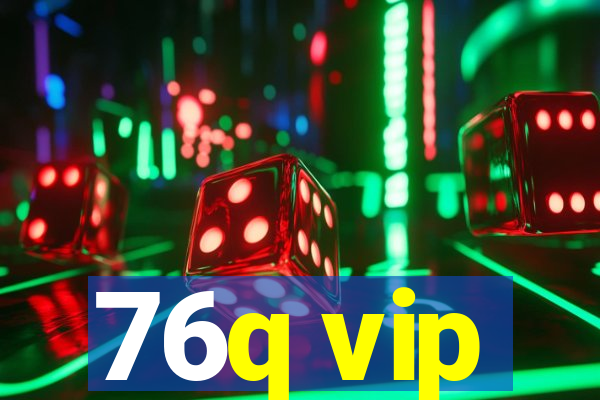 76q vip